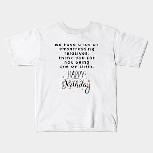 Happy Birthday Cousin, Embarrassing Relatives for Sister, Brother Kids T-Shirt